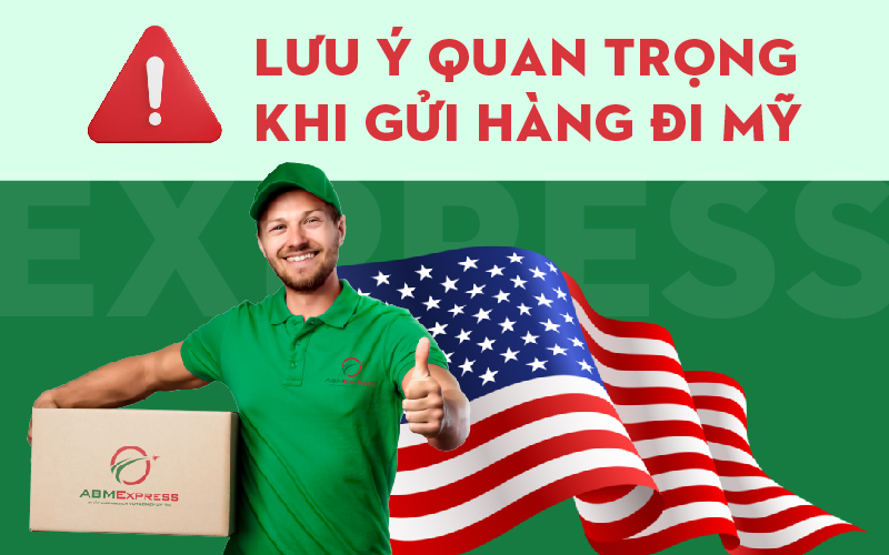 Lưu ý khi gửi hàng đi Mỹ quan trọng cần biết cho người mới