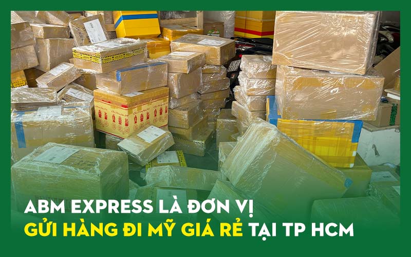 Địa chỉ gửi hàng đi Mỹ giá rẻ tại TP HCM uy tín nhanh chóng