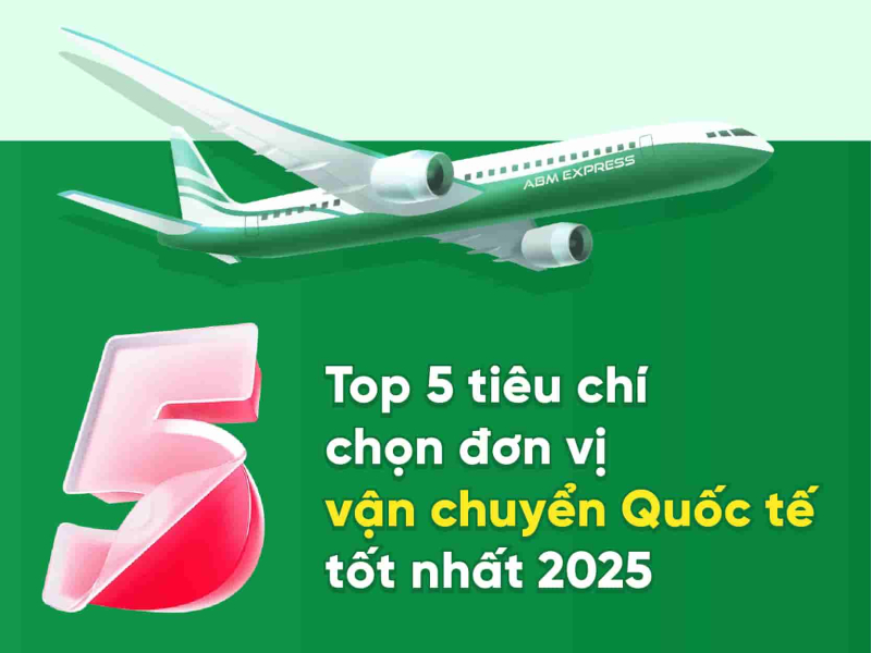 Top 5 tiêu chí chọn đơn vị vận chuyển quốc tế tốt nhất 2025